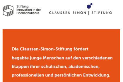 Logos der Claussen-Simon-Stiftung und der Stiftung Innovation in der Hochschullehre. Darunter folgender Text vor orangenem Hintergrund: "Die Claussen-Simon-Stiftung fördert begabte junge Menschen auf den verschiedenen Etappen ihrer schulischen, akademischen, professionellen und persönlichen Entwicklung."
