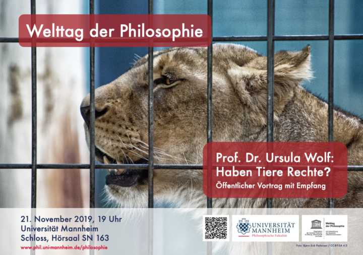 Plakat mit Ankündigung des öffentlichen Vortrags von Prof. Dr. Ursula Wolf zum Welttag der Philosophie 2019 mit Thema "Haben Tiere Rechte?" mit eben diesen Angaben und weiteren Details und einigen Logos. Im Hintergrund das Bild eines Löwenkopfes von der Seite betrachtet hinter Gittern.