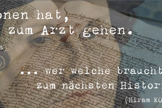 Überlagerungen mehrerer Bilder. Im Hintergrund eine mittelalterliche Handschrift, darüber ein Bild von Martin Luther. Darüber zwei Zitate in weißer Schrift: "Wer Visionen hat, sollte zum Arzt gehen" von Helmut Schmidt und "...wer welche braucht, zum nächsten Historiker" von Hiram Kümper.  