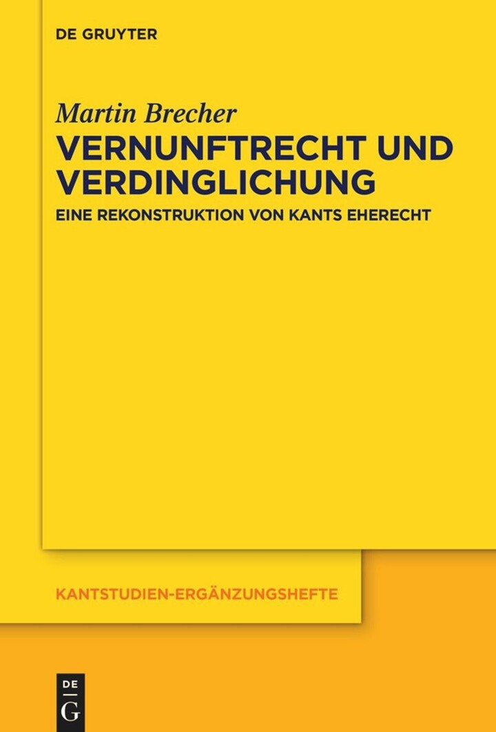Titelblatt mit hervorstechenden Angaben "Martin Brecher: Vernunftrecht und Verdinglichung. Eine Rekonstruktion von Kants Eherecht" in dunkler Schrift auf gelben und orangenem Hintergrund.