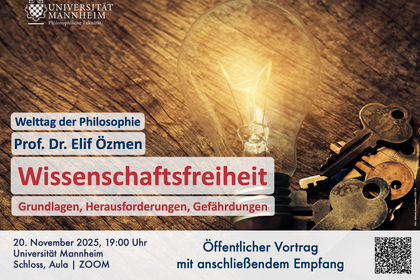 Plakat zum Welttag der Philosophie mit öffentlichem Vortrag von Prof. Dr. phil. Elif Özmen "Wissenschafts­freiheit. Grundlagen, Herausforderungen, Gefährdungen". Veranstaltung am 20.11.2025 um 19 Uhr in der Aula im Schloss der Universität Mannheim oder via ZOOM. Öffentlicher Vortrag mit anschließendem Empfang. Diese Informationen liegen mit einigen Logos und einem QR-Code über einem Schmuckbild mit einer klassischen Glühlampe mit leuchtendem Glühdraht und Schlüsseln auf einer dunklen rohen Holzplatte. 