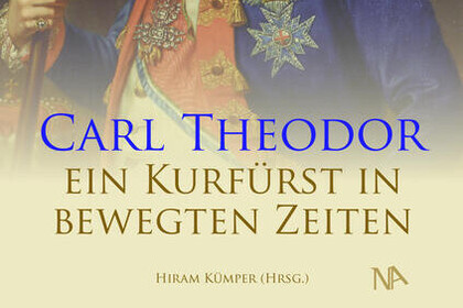 Cover des Buchs "Carl Theodor. Ein Kurfürst in bewegten Zeiten" von Hiram Kümper. Darauf zu sehen der Kurfürst Carl Theodor.